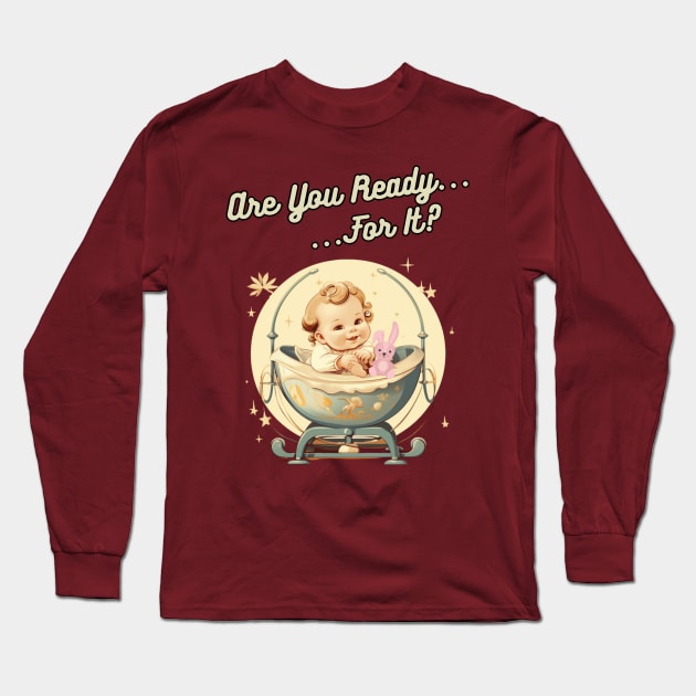 Are You Ready For It?! first time dad, mom, grandma, grandpa Long Sleeve T-Shirt by Pattyld